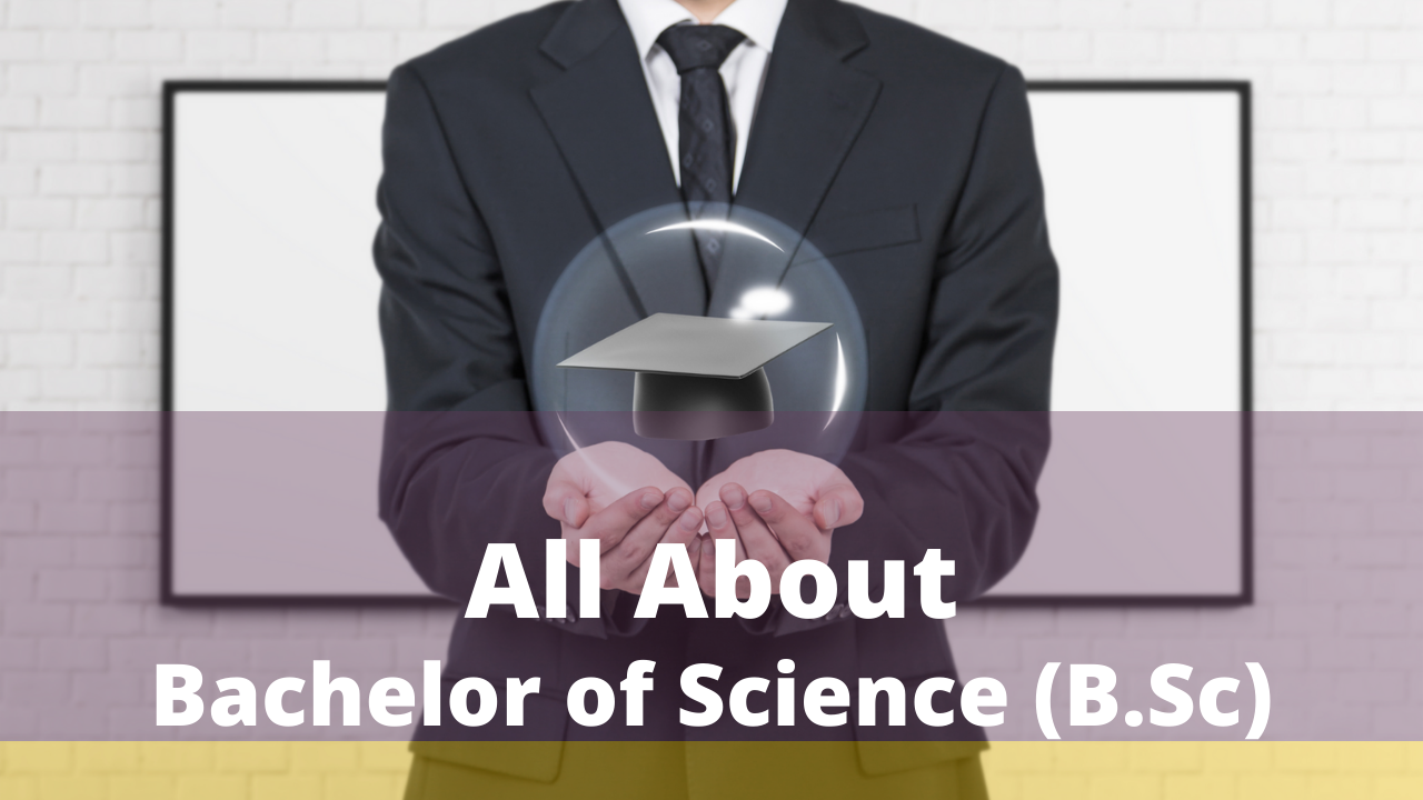 Bachelor in science (BSc) Course Details 